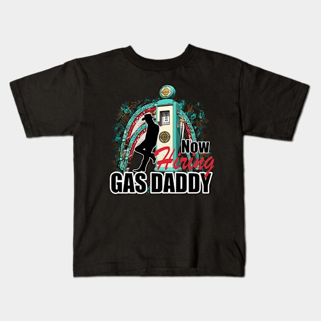 Now Hiring Gas Daddy, Funny gas prices up Kids T-Shirt by DODG99